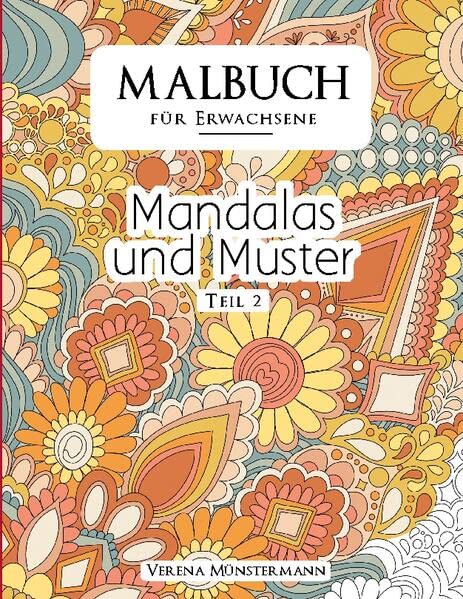 Malbuch für Erwachsene - Mandalas und Muster: TEIL 2