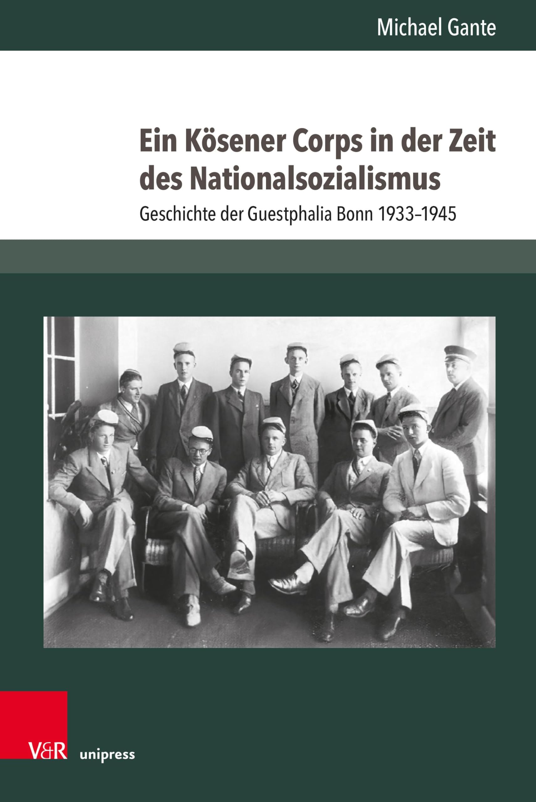 Ein Kösener Corps in der Zeit des Nationalsozialismus: Geschichte der Guestphalia Bonn 1933-1945