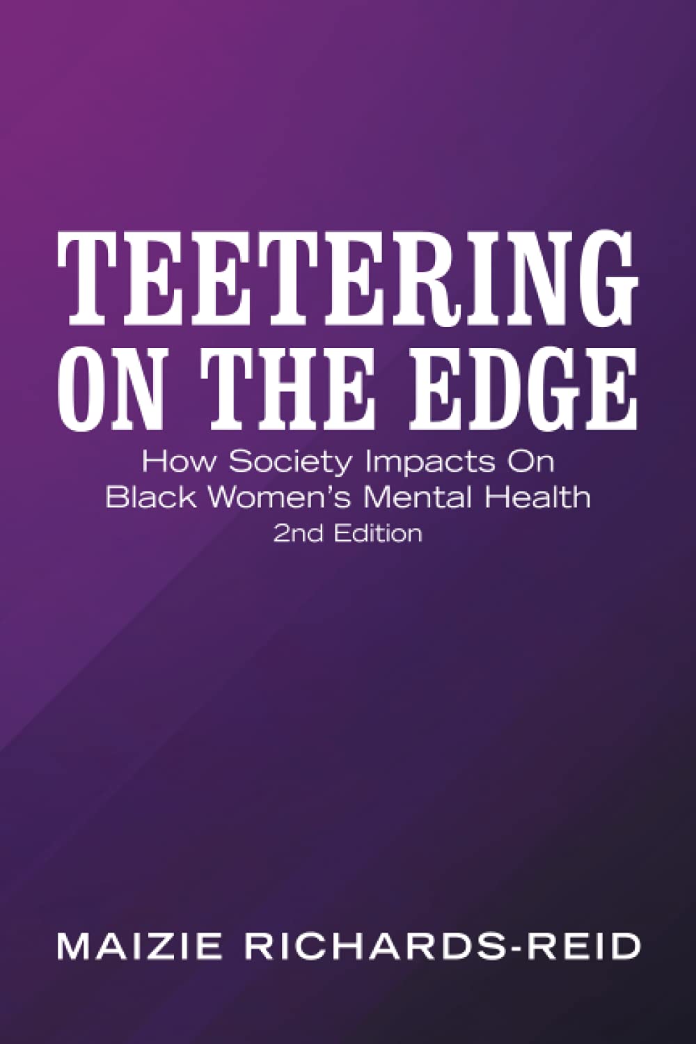 TEETERING ON THE EDGE: How Society Impacts On Black Women’s Mental Health 2nd Edition