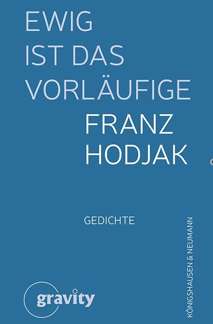 Hodjak, Franz: Ewig ist das Vorläufige