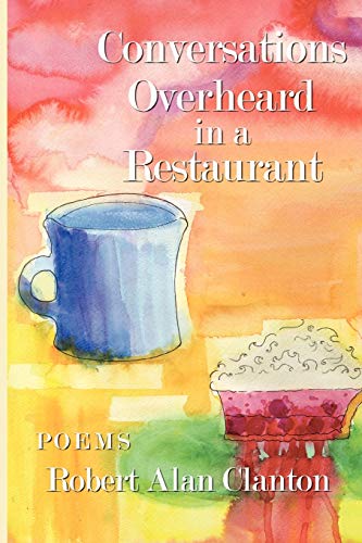 Conversations Overheard in a Restaurant: Poems