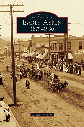 Early Aspen: : 1879-1930