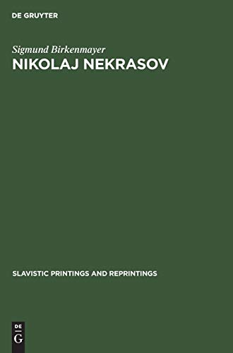 Nikolaj Nekrasov: His life and poetic art (Slavistic Printings and Reprintings, 74, Band 74)