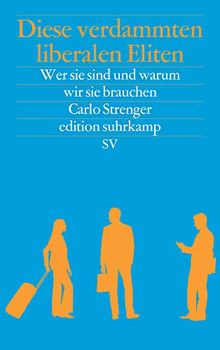 Diese verdammten liberalen Eliten: Wer sie sind und warum wir sie brauchen (edition suhrkamp)