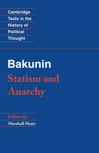Michael Bakunin Bakunin, Statism And Anarchy (Cambridge Texts In The History Of Political Thought)