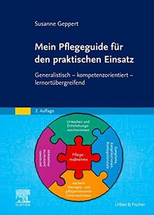 Mein Pflegeguide für den praktischen Einsatz: Generalistisch - kompetenzorientiert - lernortübergreifend