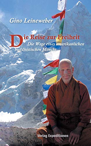 Die Reise zur Freiheit: Die Wege eines amerikanischen buddhistischen Mönchs: Die Wege eines amerikanischen buddhistischem Mönchs