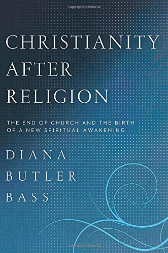 Christianity After Religion: The End of Church and the Birth of a New Spiritual Awakening