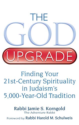 God Upgrade: Finding Your 21st-Century Spirituality in Judaism's 5,000-Year-Old Tradition