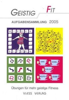 Geistig Fit. Aufgabensammlung: Alle Gehirntrainings-Aufgaben aus der Zeitschrift 'Geistig Fit' Jahrgang 2005