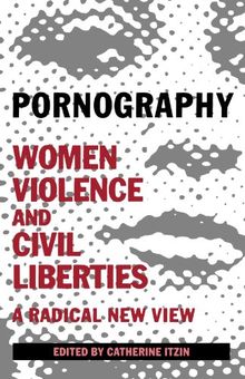 Pornography: Women, Violence and Civil Liberties