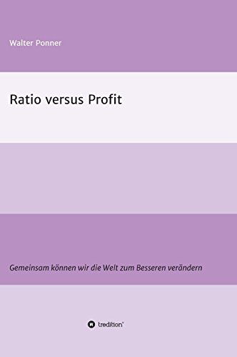 Ratio versus Profit: Gemeinsam können wir die Welt zum Besseren verändern