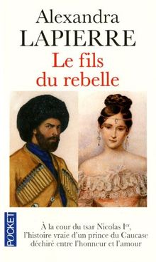 Le fils du rebelle : dans la Russie des tsars, le destin du fils de l'imam de Tchétchénie