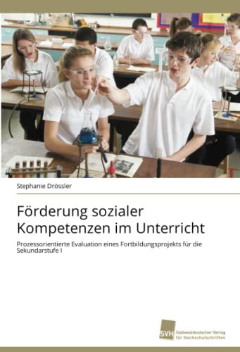 Förderung sozialer Kompetenzen im Unterricht: Prozessorientierte Evaluation eines Fortbildungsprojekts für die Sekundarstufe I