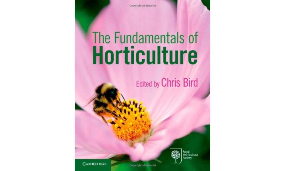 Edited by Chris Bird The Fundamentals Of Horticulture, Theory And Practice