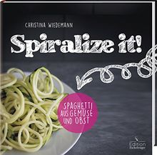 Spiralize it! - Spaghetti aus Obst und Gemüse