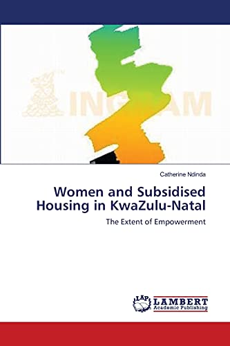 Women and Subsidised Housing in KwaZulu-Natal: The Extent of Empowerment
