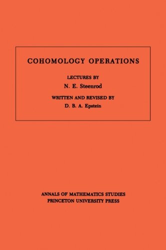 Cohomology Operations: Lectures by N. E. Steenrod (Annals of mathematics studies, no.50)