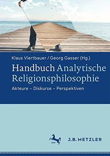 Handbuch Analytische Religionsphilosophie: Akteure - Diskurse - Perspektiven