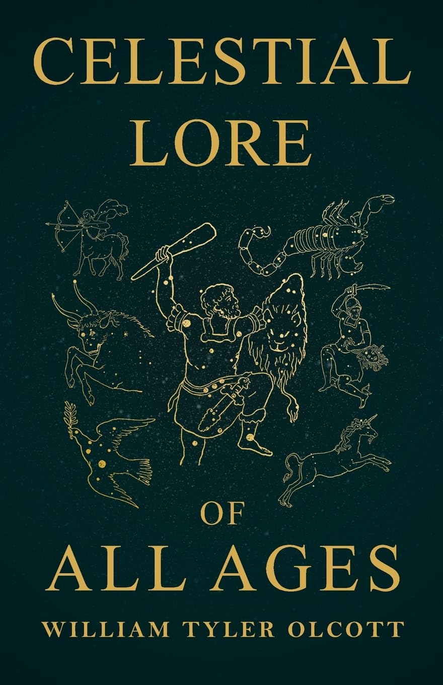 Celestial Lore of All Ages: A Collection of Myths and Legends Concerning the Sun and Stars