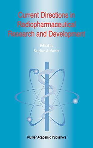 Current Directions in Radiopharmaceutical Research and Development (Developments in Nuclear Medicine, 30, Band 30)