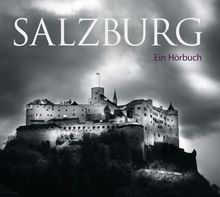 Salzburg - Mythos, Zauber und Tragik einer einzigartigen Stadt: Ein spannendes Hörbuch über die faszinierende Geschichte der über 1300 Jahre alten ... von Nikolaus Paryla und Elisabeth Trissenaar