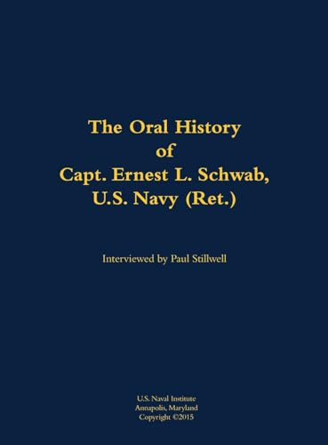 The Oral History of Capt. Ernest L. Schwab: 1917-2007