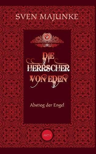 Die Herrscher von Eden: Abstieg der Engel - Akt 1