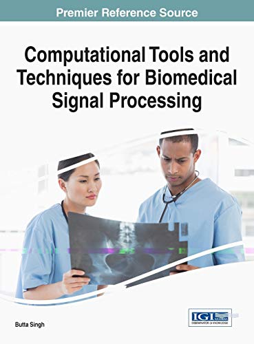 Computational Tools and Techniques for Biomedical Signal Processing (Advances in Bioinformatics and Biomedical Engineering)