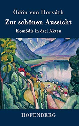 Zur schönen Aussicht: Komödie in drei Akten