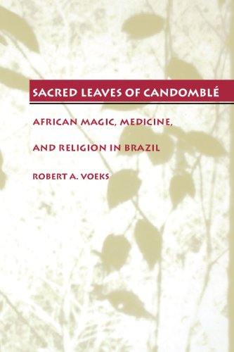 Sacred Leaves of Candomble: African Magic, Medicine, and Religion in Brazil