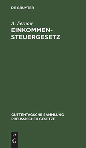 Einkommensteuergesetz: Vom 24. Juni 1891 (Guttentagsche Sammlung preußischer Gesetze, 10, Band 10)