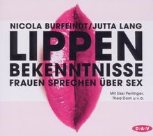Lippenbekenntnisse: Frauen sprechen über Sex (2 Audio-CDs)