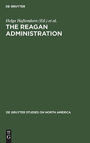 The Reagan Administration: A Reconstruction of American Strength? (De Gruyter Studies on North America, 1, Band 1)