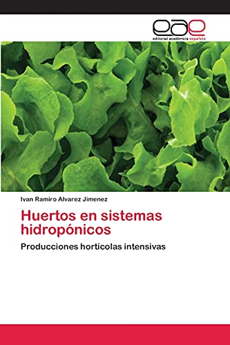 Huertos en sistemas hidropónicos: Producciones hortícolas intensivas