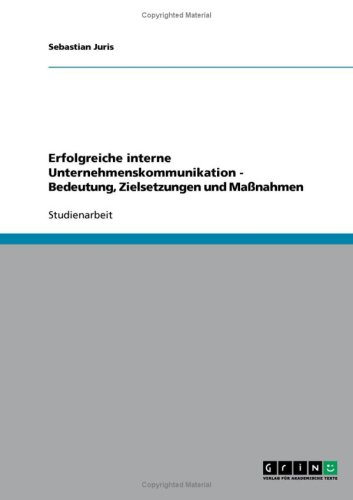Erfolgreiche interne Unternehmenskommunikation - Bedeutung, Zielsetzungen und Maßnahmen
