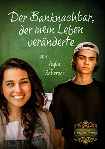 Der Banknachbar, der mein Leben veränderte: Die moderne Klassenlektüre für alle Jugendlichen, alle Lehrkräfte und alle weiterführenden Schulen