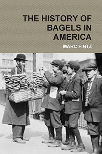THE HISTORY OF BAGELS IN AMERICA