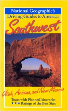 National Geographic Driving Guide to America, Southwest: Utah, Arizona and New Mexico (National Geographic DriviNational Geographic Guides)