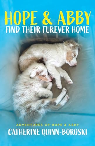 Hope & Abby Find Their Furever Home (Adventures of Hope & Abby, Band 1)
