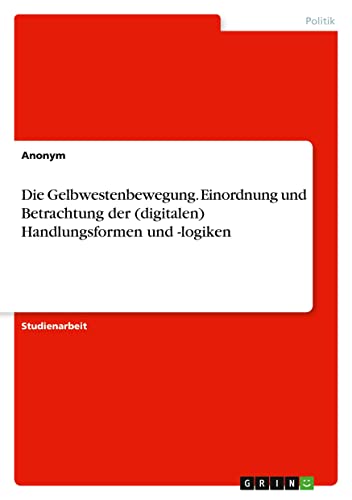Die Gelbwestenbewegung. Einordnung und Betrachtung der (digitalen) Handlungsformen und -logiken