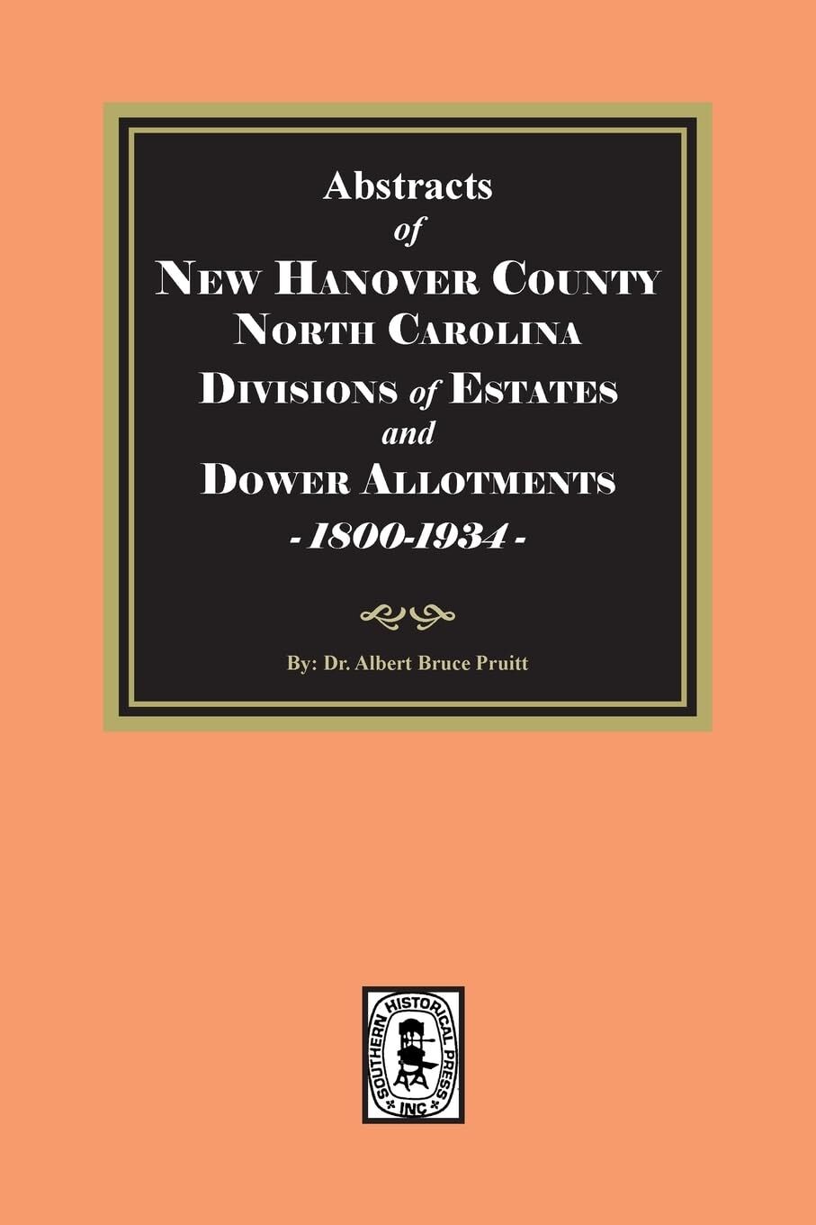 Abstracts of New Hanover County, North Carolina Divisions of Estates and Dower Allotments, 1800-1934