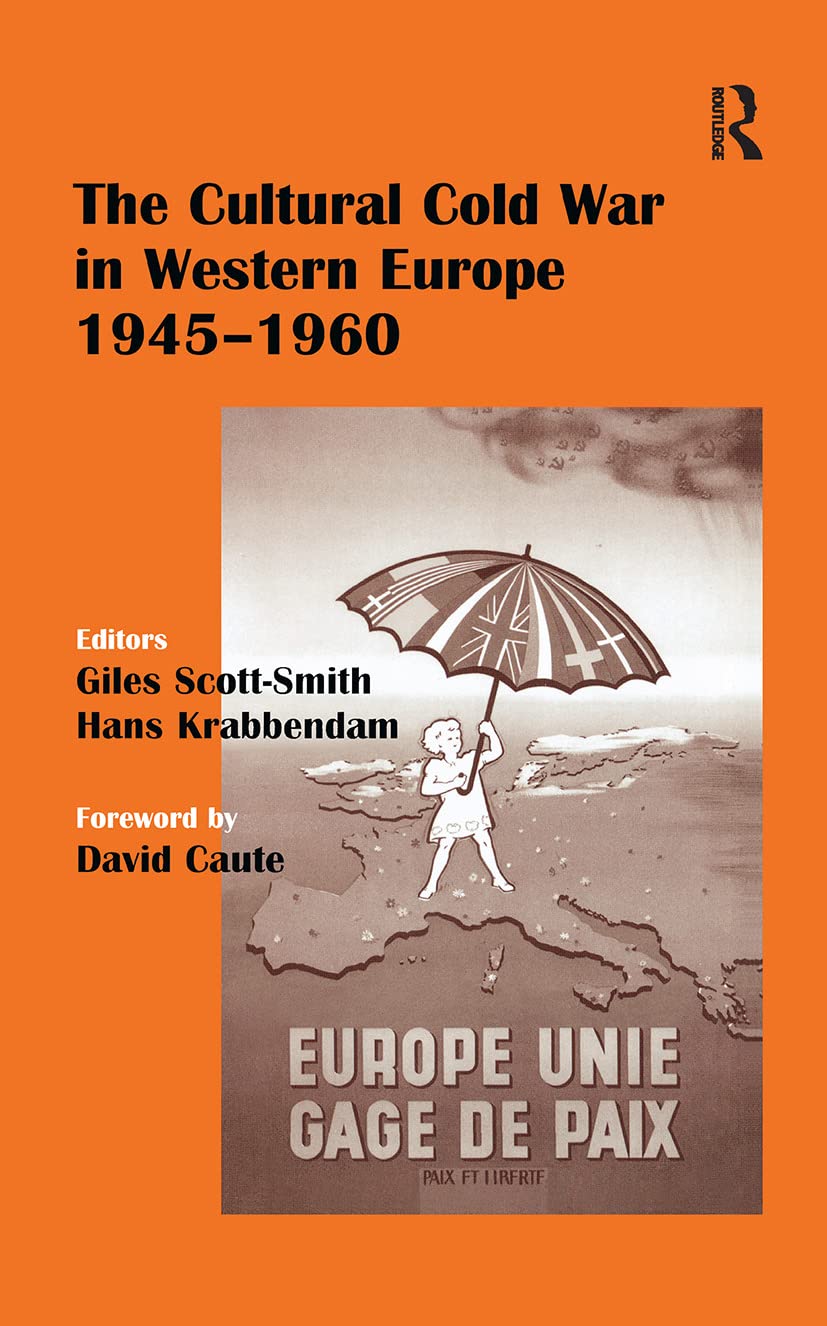 The Cultural Cold War in Western Europe, 1945-60 (Cass Series--Studies in Intelligence)
