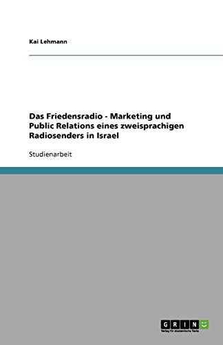 Das Friedensradio - Marketing und Public Relations eines zweisprachigen Radiosenders in Israel