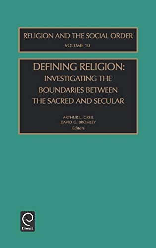 Defining Religion: Investigating the Boundaries Between the Sacred and Secular (Religion and the Social Order)