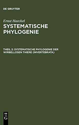 Systematische Phylogenie der wirbellosen Thiere (Invertebrata) (Ernst Haeckel: Systematische Phylogenie)