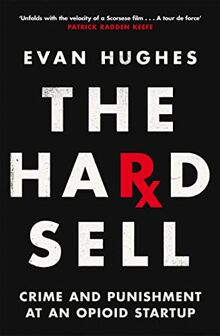 The Hard Sell: Crime and Punishment at an Opioid Startup