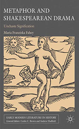 Metaphor and Shakespearean Drama: Unchaste Signification (Early Modern Literature in History)