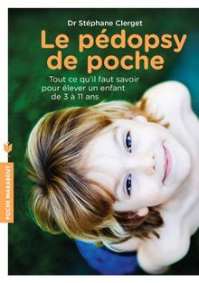 Le pédopsy de poche : tout ce qu'il faut savoir pour élever un enfant de 3 à 11 ans