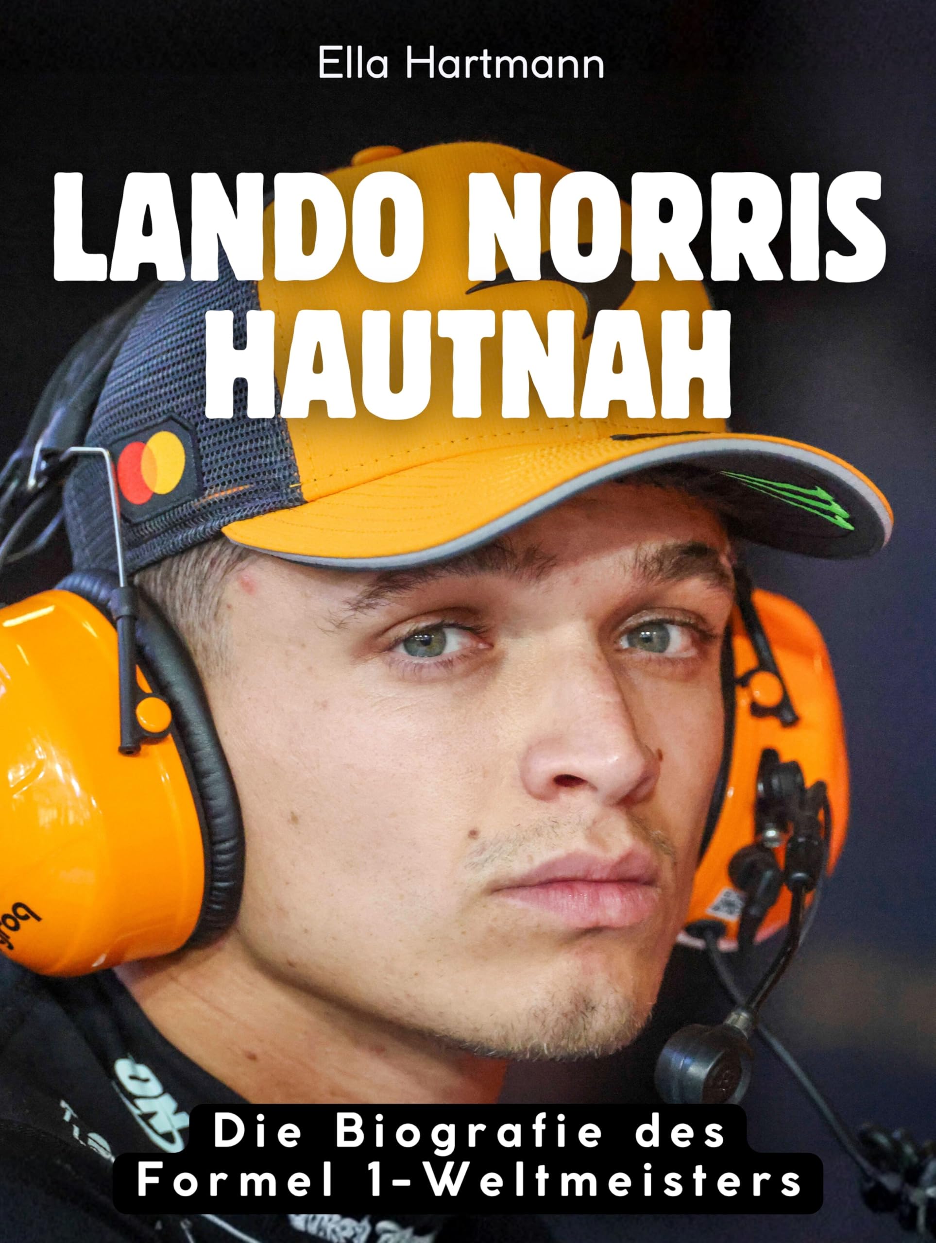 Lando Norris hautnah: Die Biografie des Formel 1-Weltmeisters. Hochwertige Hardcoverausgabe
